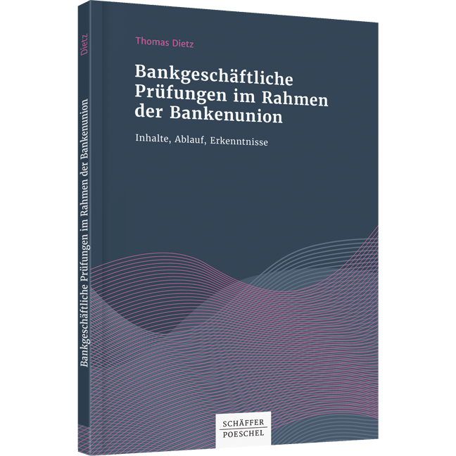 Bankgeschäftliche Prüfungen im Rahmen der Bankenunion - Inhalte, Ablauf, Erkenntnisse