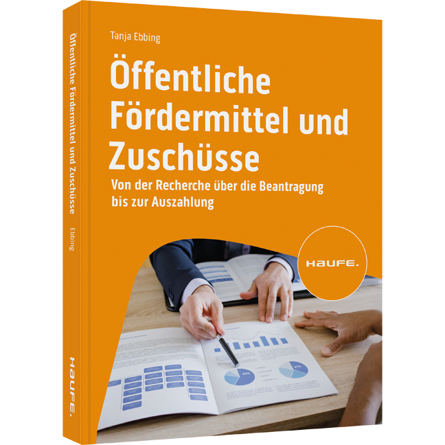 Öffentliche Fördermittel und Zuschüsse - Von der Recherche über die Beantragung bis zur Auszahlung