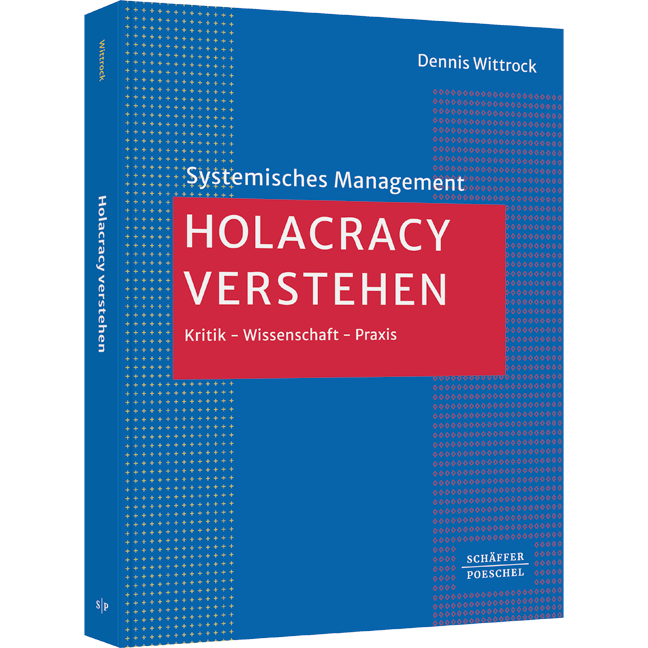 Holacracy verstehen - Kritik – Wissenschaft – Praxis​