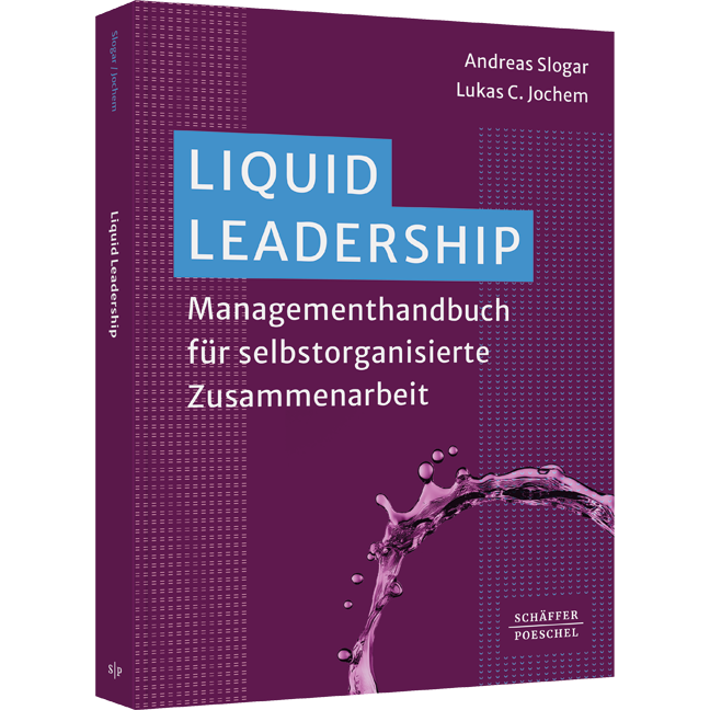 Liquid Leadership - Managementhandbuch für selbstorganisierte Zusammenarbeit