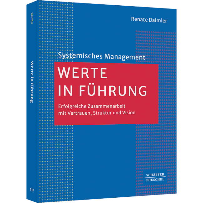 Werte in Führung - Erfolgreiche Zusammenarbeit mit Vertrauen, Struktur und Vision