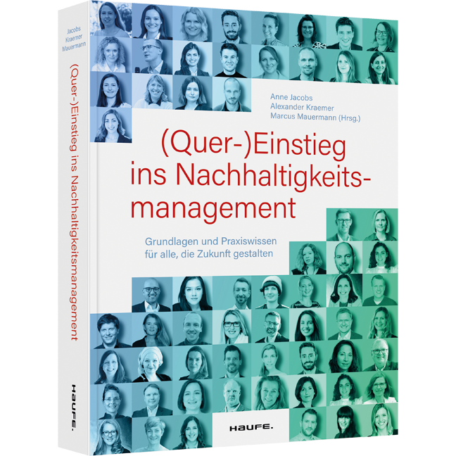 (Quer-)Einstieg ins Nachhaltigkeitsmanagement - Grundlagen und Praxiswissen für alle, die Zukunft gestalten