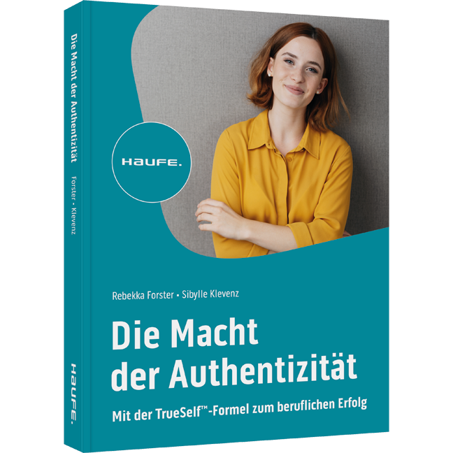 Die Macht der Authentizität - Mit der TrueSelf™-Formel zum beruflichen Erfolg