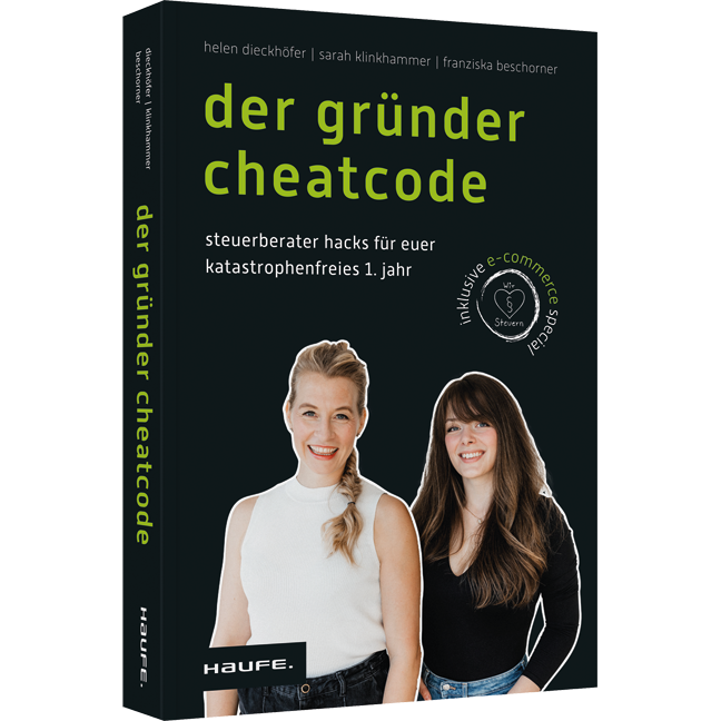Der Gründer-Cheatcode - Steuerberater-Hacks für euer katastrophenfreies 1. Jahr. Antworten auf alle wichtigen Steuerfragen, Steuer-Tipps und -Tricks für die Steuererklärung für Start-ups und Selbstständige.