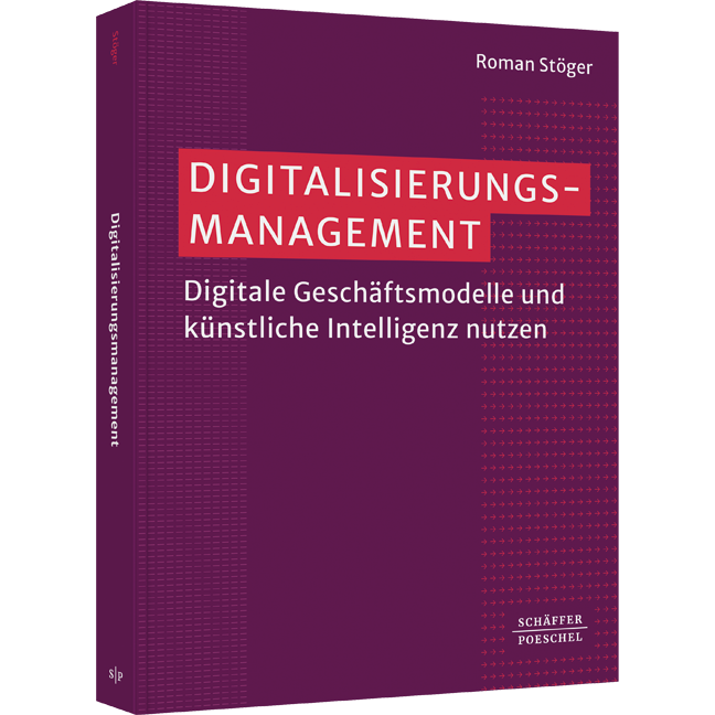 Digitalisierungsmanagement - Digitale Geschäftsmodelle und künstliche Intelligenz nutzen