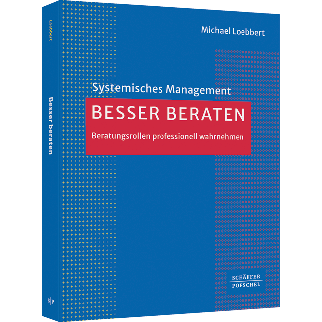 Besser beraten - Beratungsrollen professionell wahrnehmen