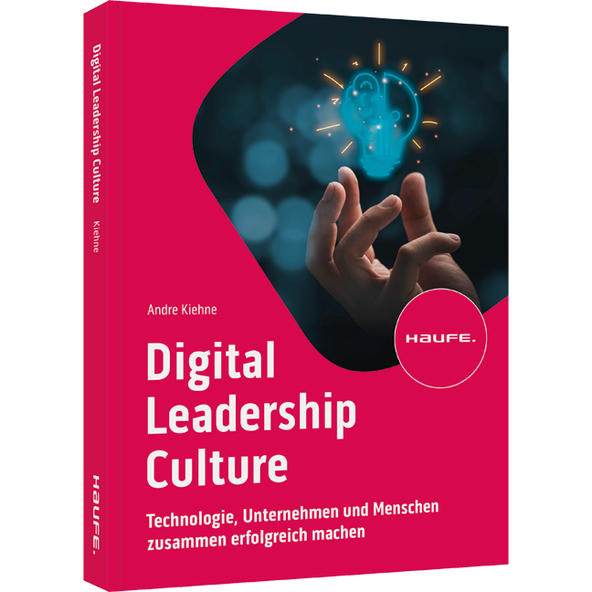 Digital Leadership Culture - Technologie, Unternehmen und Menschen zusammen erfolgreich machen