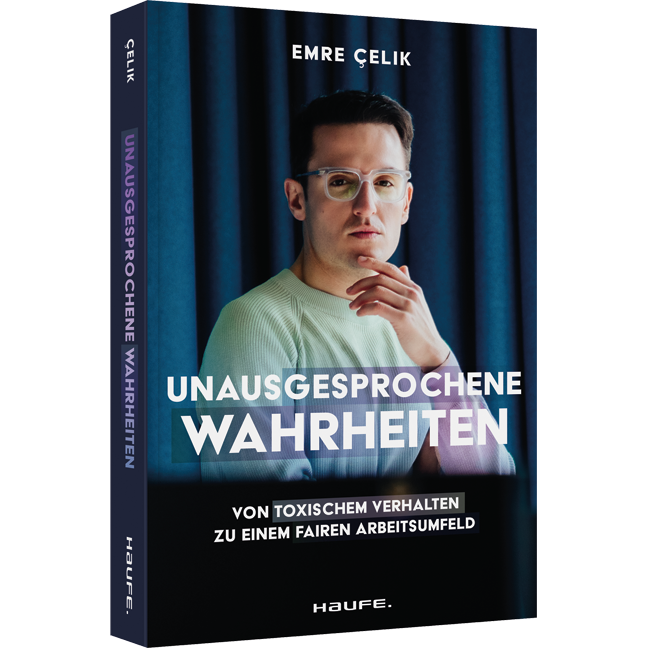 Unausgesprochene Wahrheiten - Von toxischem Verhalten zu einem fairen Arbeitsumfeld. Gegen Mobbing, Diskriminierung und Belästigung - für Betroffene und Unternehmen