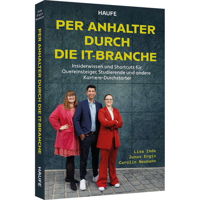 Per Anhalter durch die IT-Branche - Insiderwissen und Shortcuts für Quereinsteiger, Studierende und andere Karriere-Durchstarter. Notwendige Fähigkeiten und Kenntnisse für eine erfolgreiche IT-Karriere