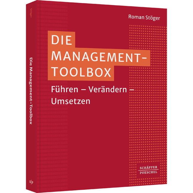 Die Management-Toolbox - Führen – Verändern – Umsetzen