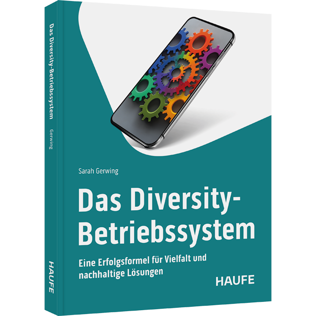 Das Diversity-Betriebssystem - Eine Erfolgsformel für Vielfalt und nachhaltige Lösungen. Gestalte eine inklusive Unternehmenskultur, nutze Diversität, meistere zukünftige Herausforderungen
