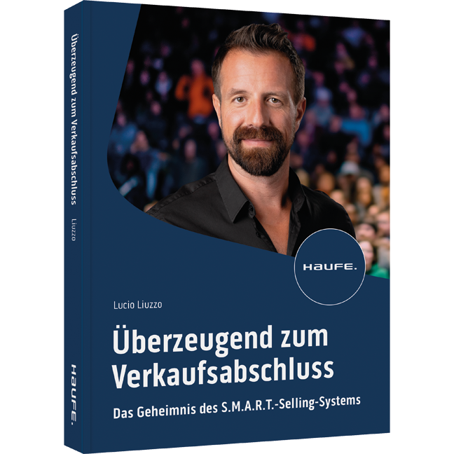Überzeugend zum Verkaufsabschluss - Das Geheimnis des S.M.A.R.T.-Selling-Systems