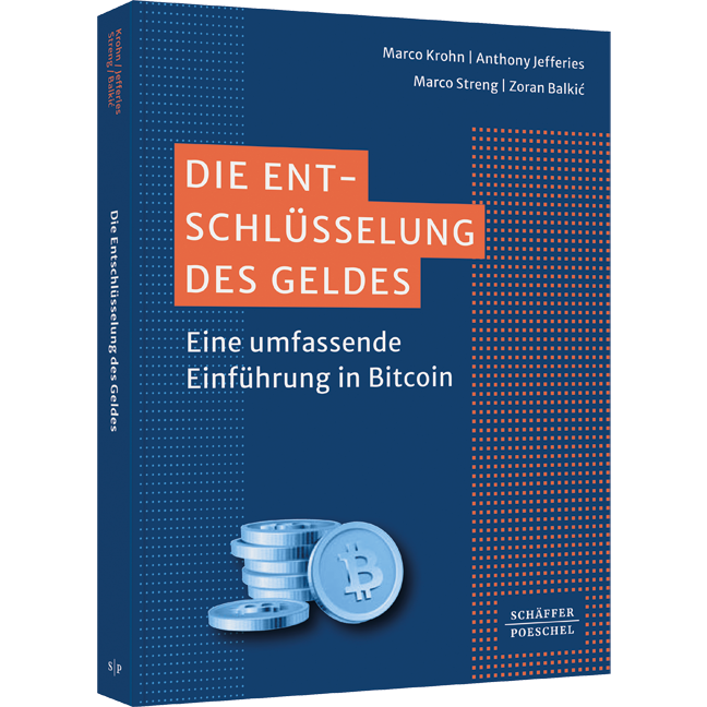 Die Entschlüsselung des Geldes - Eine umfassende Einführung in Bitcoin. Mit Einblicken in die Geschichte des Geldes und digitale Währungen sowie mit Perspektiven von Gründern im Bereich Bitcoin-Mining