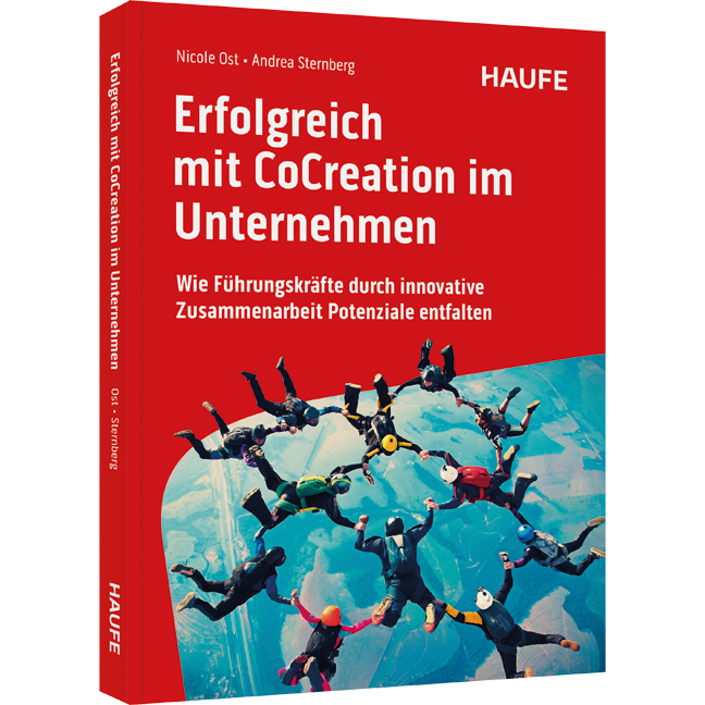 Erfolgreich mit CoCreation im Unternehmen - Wie Führungskräfte durch innovative Zusammenarbeit Potenziale entfalten