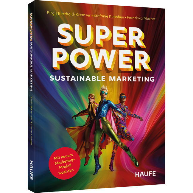 Superpower Sustainable Marketing - Mit neuem Marketing-Modell wachsen