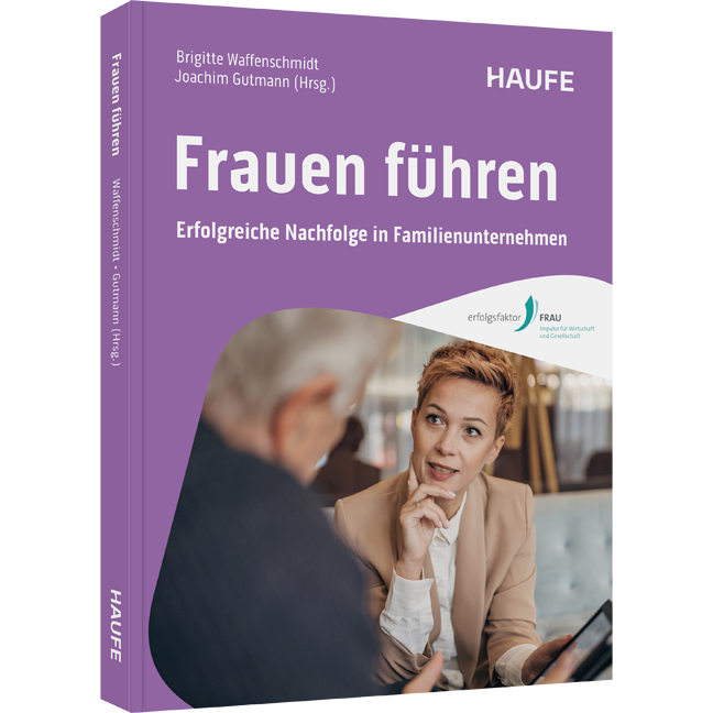 Frauen führen - Erfolgreiche Nachfolge in Familienunternehmen