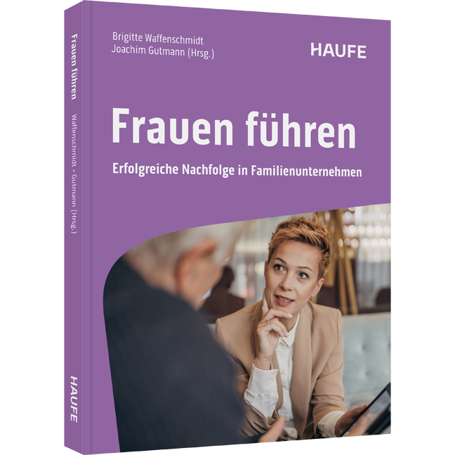 Frauen führen - Erfolgreiche Nachfolge in Familienunternehmen