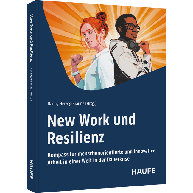 New Work und Resilienz - Kompass für menschenorientierte und innovative Arbeit in einer Welt in der Dauerkrise