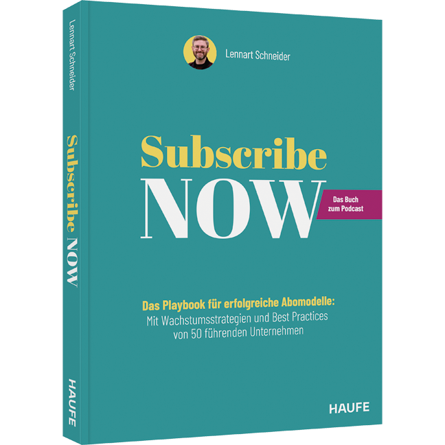 Subscribe Now! - Das Playbook für erfolgreiche Abomodelle: Mit Wachstumsstrategien und Best Practices von 50 führenden Unternehmen
