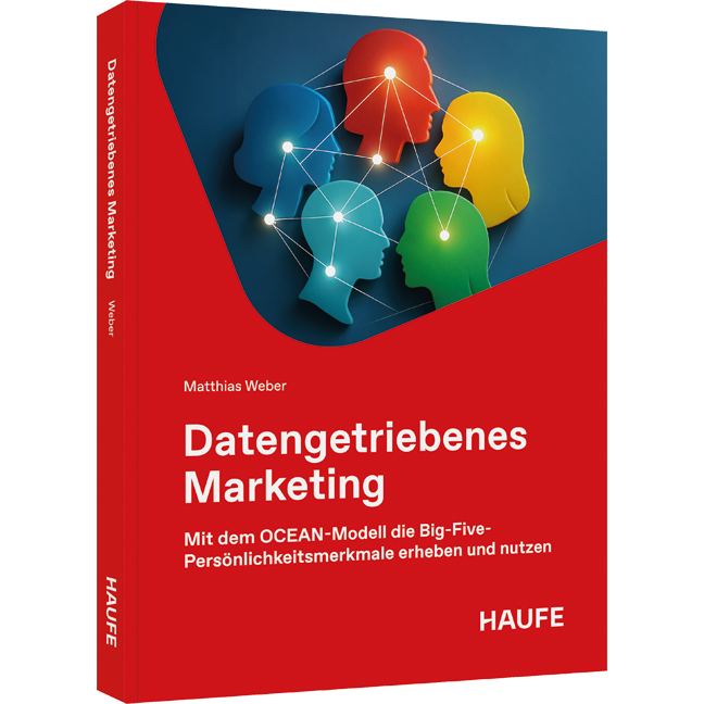 Datengetriebenes Marketing - Mit dem OCEAN-Modell die Big-Five-Persönlichkeitsmerkmale zielgerichtet nutzen. Mit dem OCEAN-Modell die Big-Five-Persönlichkeitsmerkmale zielgerichtet nutzen für individuelle, skalierbare und DSGVO-konforme Marketingentscheidungen