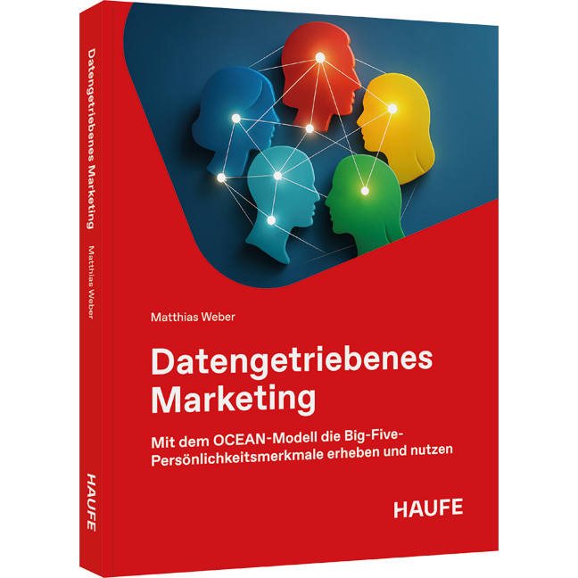 Datengetriebenes Marketing - Mit dem OCEAN-Modell die Big-Five-Persönlichkeitsmerkmale zielgerichtet nutzen. Mit dem OCEAN-Modell die Big-Five-Persönlichkeitsmerkmale zielgerichtet nutzen für individuelle, skalierbare und DSGVO-konforme Marketingentscheidungen