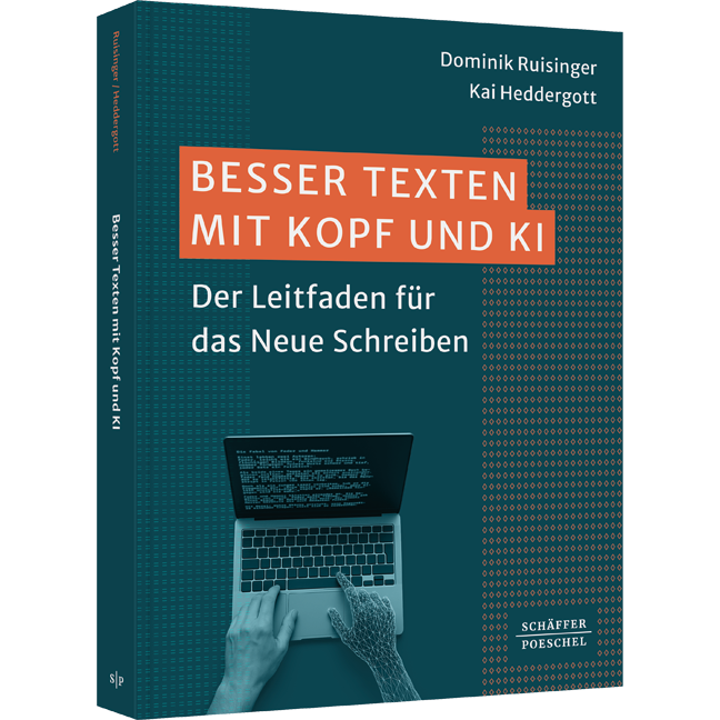 Besser Texten mit Kopf und KI - Der Leitfaden für das Neue Schreiben
