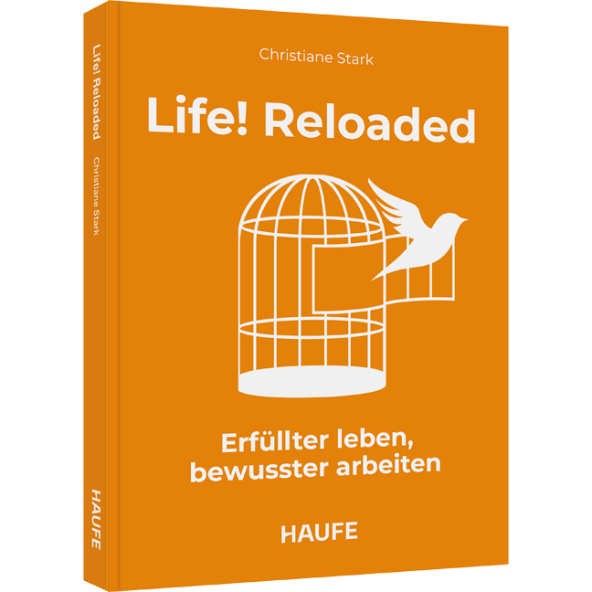 Life! Reloaded - Erfüllter leben, bewusster arbeiten