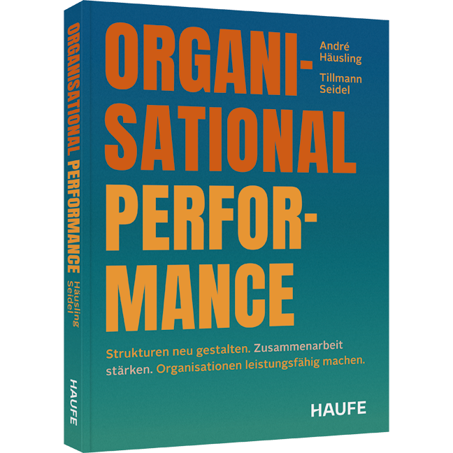 Organisational Performance - Strukturen neu gestalten. Zusammenarbeit stärken. Organisationen leistungsfähig machen.