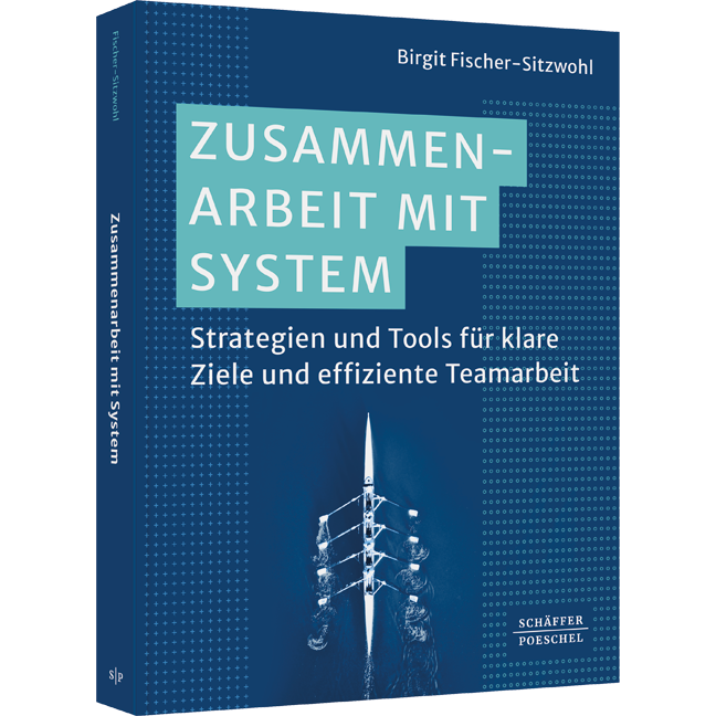 Zusammenarbeit mit System - Strategien und Tools für klare Ziele und effiziente Teamarbeit