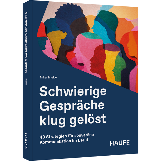 Schwierige Gespräche klug gelöst - 43 Strategien für souveräne Kommunikation im Beruf