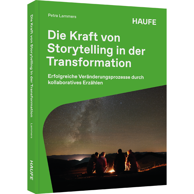 Die Kraft von Storytelling in der Transformation - Erfolgreiche Veränderungsprozesse durch kollaboratives Erzählen