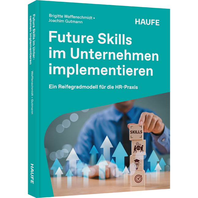 Future Skills im Unternehmen implementieren - Ein Reifegradmodell für die HR-Praxis
