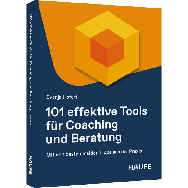 101 effektive Tools für Coaching und Beratung - Mit den besten Insider-Tipps aus der Praxis