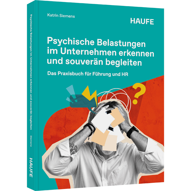 Psychische Belastungen im Unternehmen erkennen und souverän begleiten - Psychische Belastungen im Unternehmen erkennen und souverän begleiten