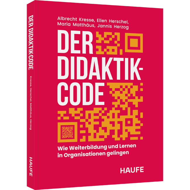Der Didaktik-Code - Wie Weiterbildung und Lernen in Organisationen gelingen