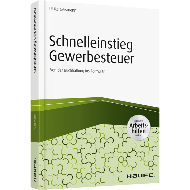 Schnelleinstieg Gewerbesteuer - inkl. Arbeitshilfen online - Von der Buchhaltung ins Formular
