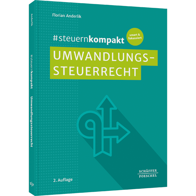#steuernkompakt Umwandlungssteuerrecht - Für Onboarding - Schnelleinstieg - Fortbildung. Mit Checklisten zu Formen von Umwandlungen wie Spaltung, Verschmelzung, Formwechsel, Einbringung und Realteilung
