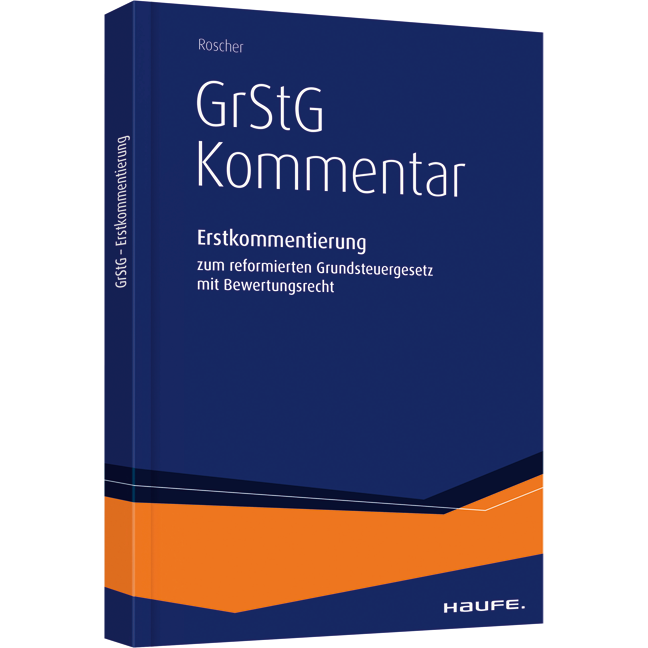 GrStG-Kommentar - Erstkommentierung des reformierten Grundsteuergesetzes mit Bewertungsrecht