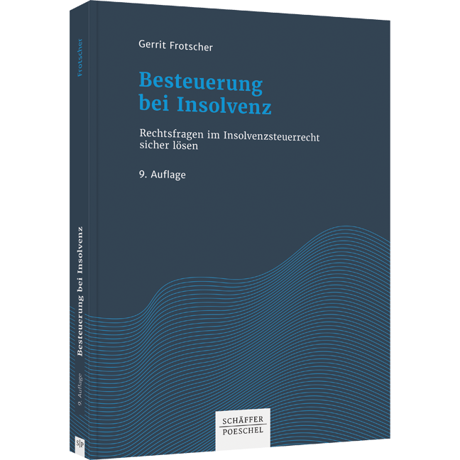 Besteuerung bei Insolvenz - Rechtsfragen im Insolvenzsteuerrecht sicher lösen