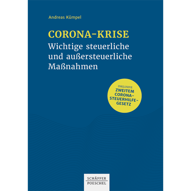 Corona-Krise - Wichtige steuerliche und außersteuerliche Maßnahmen - Inklusive Zweitem Corona-Steuerhilfegesetz