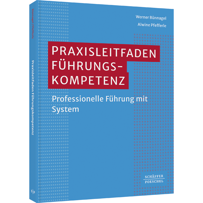 Praxisleitfaden Führungskompetenz - Professionelle Führung mit System