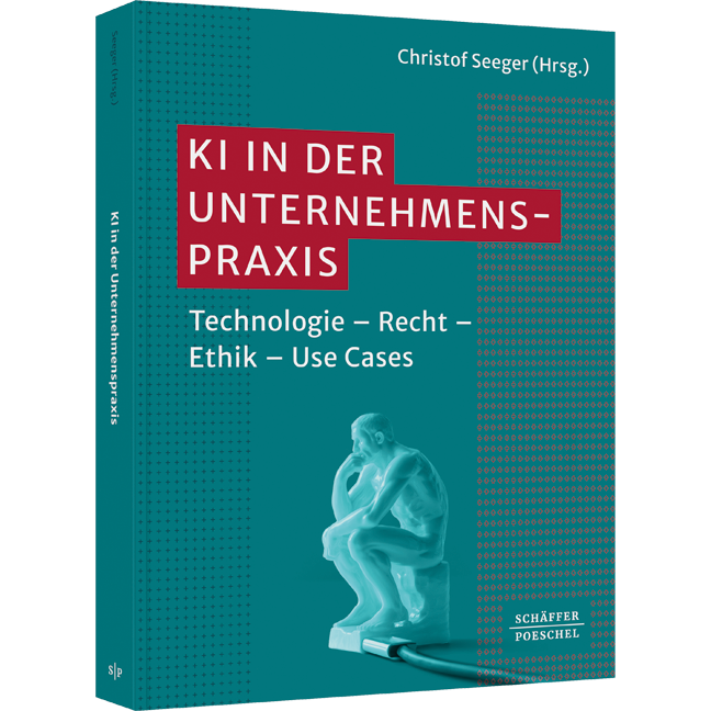 KI in der Unternehmenspraxis - Technologie – Recht – Ethik – Use Cases. Funktionsweisen von KI, rechtliche Aspekte von KI und Nutzen von KI; mit Beispielen zum erfolgreichen Einsatz von KI in der Praxis