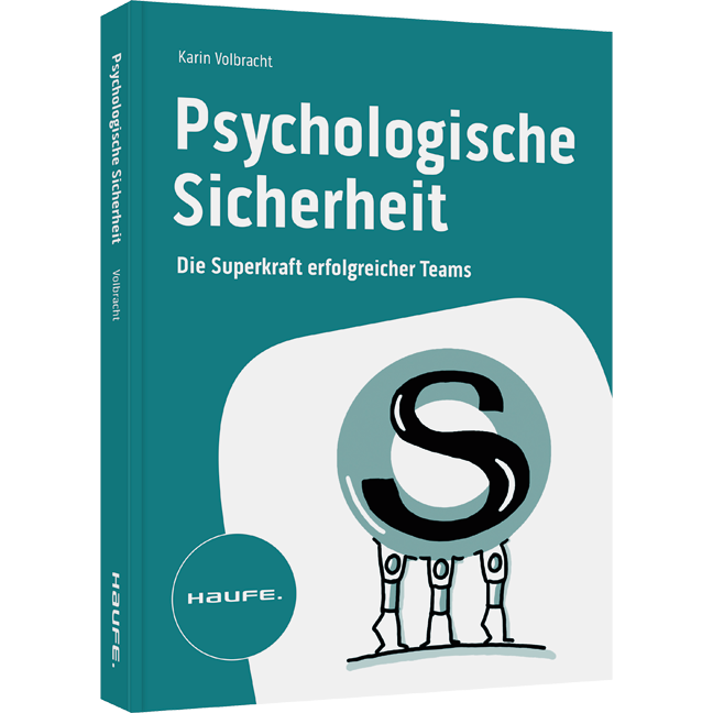 Psychologische Sicherheit - Die Superkraft erfolgreicher Teams