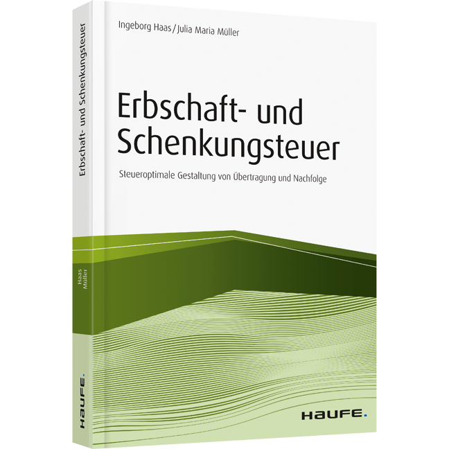 Erbschaft- und Schenkungsteuer - Steueroptimale Gestaltung von Übertragung und Nachfolge