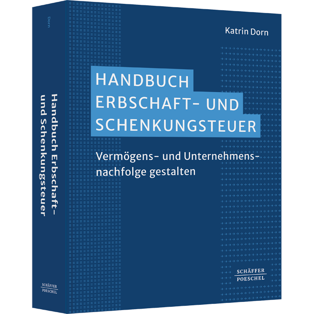 Handbuch Erbschaft- und Schenkungsteuer - Vermögens- und Unternehmensnachfolge gestalten. Umfassende praktische Erfahrungen der Autorin aus der Nachfolgeberatung