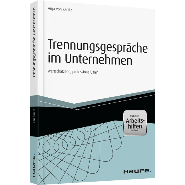 Trennungsgespräche im Unternehmen - inkl. Arbeitshilfen online - Wertschätzend, professionell, fair