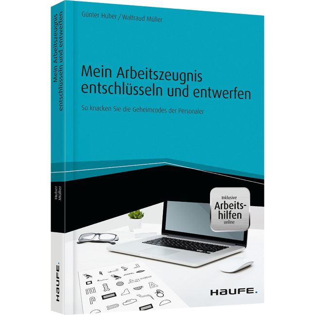 Mein Arbeitszeugnis entschlüsseln und entwerfen - inkl. Arbeitshilfen online - So knacken Sie die Geheimcodes der Personaler
