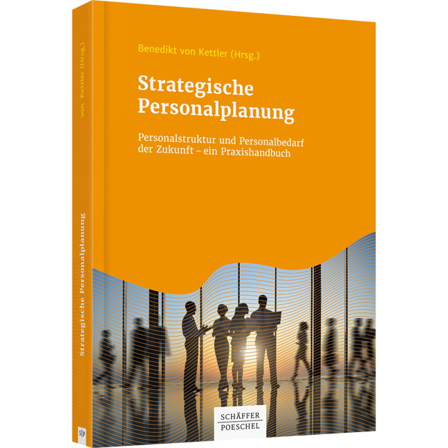 Strategische Personalplanung - Personalstruktur und Personalbedarf der Zukunft – ein Praxishandbuch