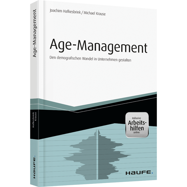 Age Management - inkl. Arbeitshilfen online - Den demografischen Wandel in Unternehmen gestalten