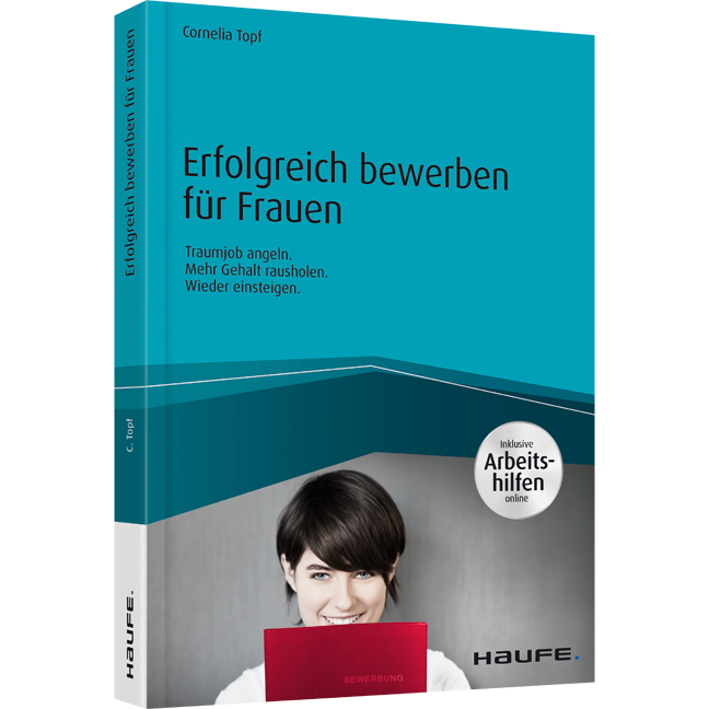 Erfolgreich bewerben für Frauen - inkl. Arbeitshilfen online - Traumjob angeln. Mehr Gehalt rausholen. Wieder einsteigen.